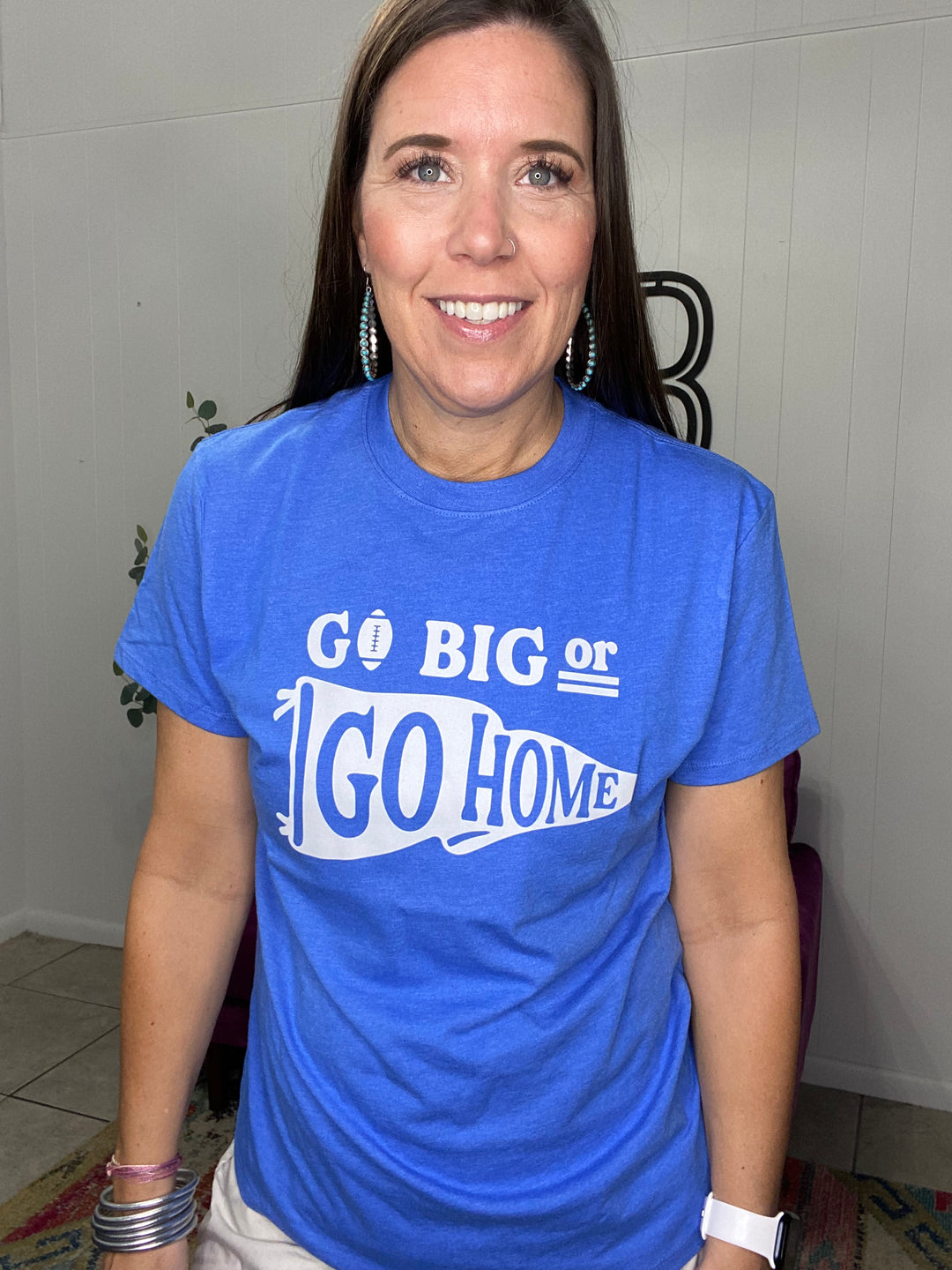 Go Big or Go Home Tee